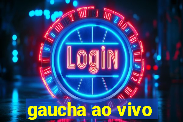 gaucha ao vivo